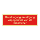 Houd ingang en uitgang vrij op bevel van de brandweer