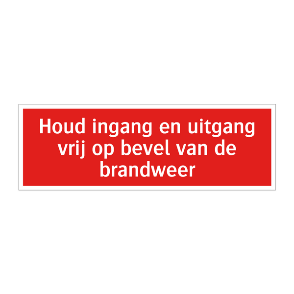 Houd ingang en uitgang vrij op bevel van de brandweer
