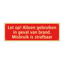 Let op! Alleen gebruiken in geval van brand. Misbruik is strafbaar/.../