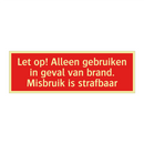 Let op! Alleen gebruiken in geval van brand. Misbruik is strafbaar/.../