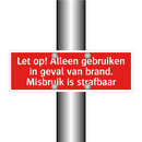 Let op! Alleen gebruiken in geval van brand. Misbruik is strafbaar/.../