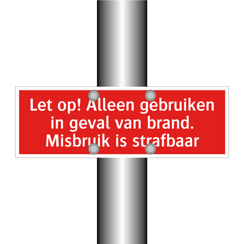 Let op! Alleen gebruiken in geval van brand. Misbruik is strafbaar/.../