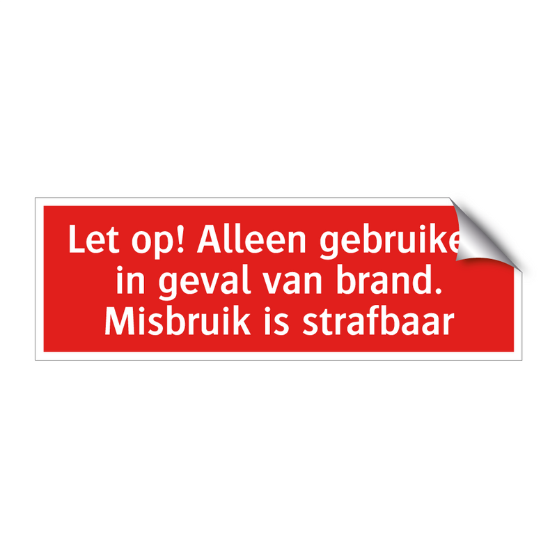 Let op! Alleen gebruiken in geval van brand. Misbruik is strafbaar/.../