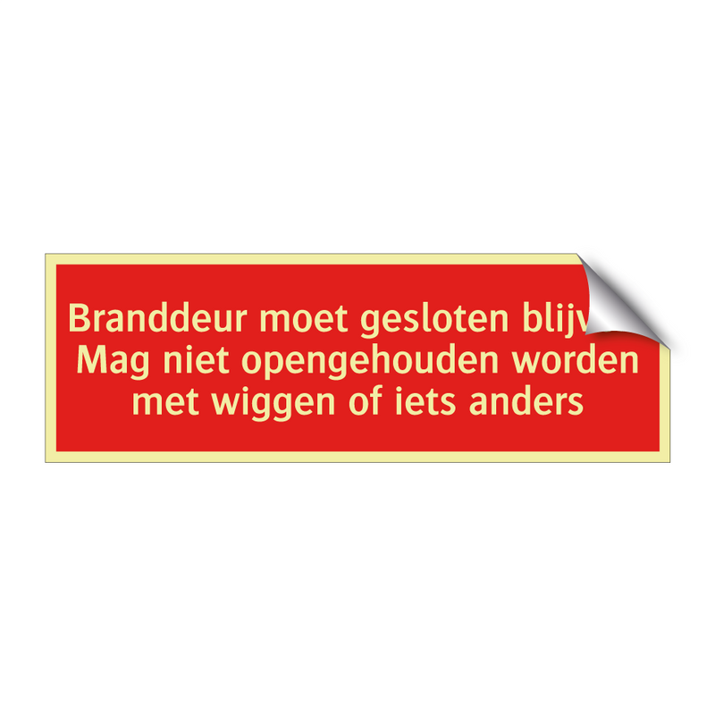 Branddeur moet gesloten blijven. Mag niet opengehouden worden /.../