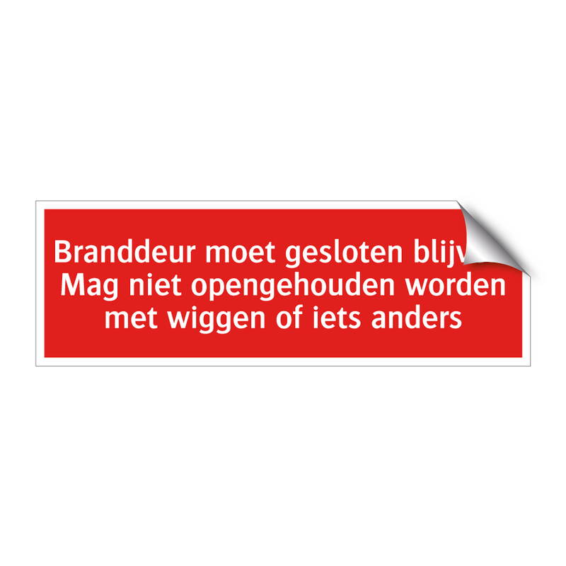 Branddeur moet gesloten blijven. Mag niet opengehouden worden /.../