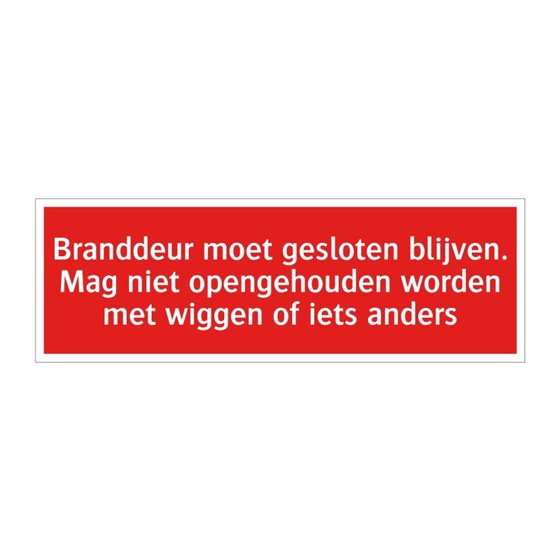 Branddeur moet gesloten blijven. Mag niet opengehouden worden /.../