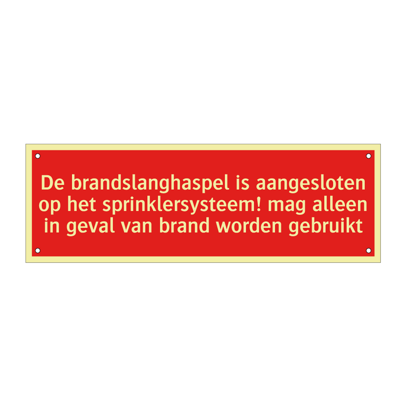 De brandslanghaspel is aangesloten op het sprinklersysteem! /.../