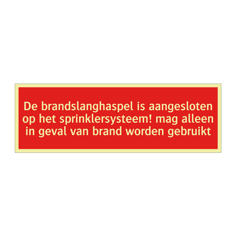 De brandslanghaspel is aangesloten op het sprinklersysteem! /.../