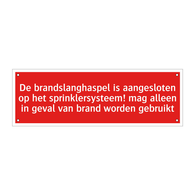 De brandslanghaspel is aangesloten op het sprinklersysteem! /.../