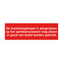 De brandslanghaspel is aangesloten op het sprinklersysteem! /.../