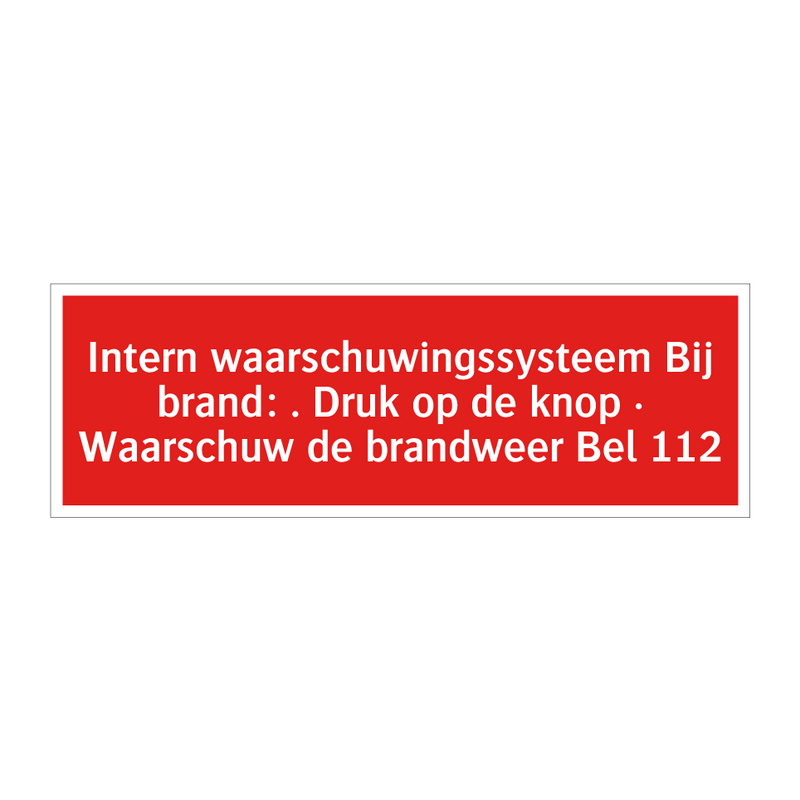 Intern waarschuwingssysteem Bij brand: . Druk op de knop · Waarschuw /.../