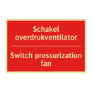 Schakel overdrukventilator - Switch pressurization fan