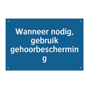 Wanneer nodig, gebruik gehoorbescherming & Wanneer nodig, gebruik gehoorbescherming