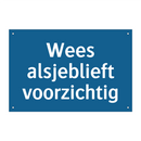 Wees alsjeblieft voorzichtig & Wees alsjeblieft voorzichtig & Wees alsjeblieft voorzichtig