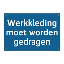 Werkkleding moet worden gedragen & Werkkleding moet worden gedragen