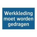 Werkkleding moet worden gedragen & Werkkleding moet worden gedragen