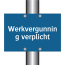 Werkvergunning verplicht & Werkvergunning verplicht & Werkvergunning verplicht