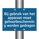 Bij gebruik van het apparaat moet gehoorbescherming worden gedragen