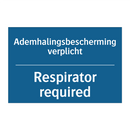 Ademhalingsbescherming verplicht /.../ - Respirator required