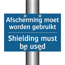 Afscherming moet worden gebruikt /.../ - Shielding must be used