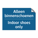 Alleen binnenschoenen - Indoor shoes only & Alleen binnenschoenen - Indoor shoes only