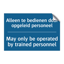 Alleen te bedienen door opgeleid /.../ - May only be operated by trained /.../