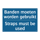 Banden moeten worden gebruikt - Straps must be used
