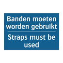 Banden moeten worden gebruikt - Straps must be used