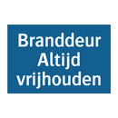Branddeur Altijd vrijhouden & Branddeur Altijd vrijhouden & Branddeur Altijd vrijhouden
