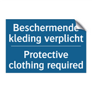 Beschermende kleding verplicht - Protective clothing required
