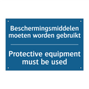 Beschermingsmiddelen moeten worden /.../ - Protective equipment must be used /.../