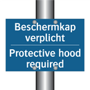 Beschermkap verplicht - Protective hood required & Beschermkap verplicht - Protective hood required