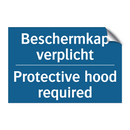 Beschermkap verplicht - Protective hood required & Beschermkap verplicht - Protective hood required