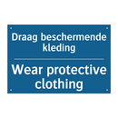 Draag beschermende kleding - Wear protective clothing