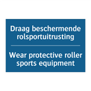 Draag beschermende rolsportuitrusting /.../ - Wear protective roller sports /.../