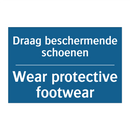 Draag beschermende schoenen - Wear protective footwear