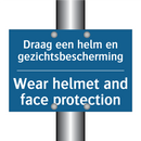 Draag een helm en gezichtsbescherming /.../ - Wear helmet and face protection /.../