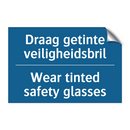 Draag getinte veiligheidsbril - Wear tinted safety glasses