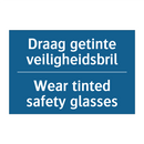 Draag getinte veiligheidsbril - Wear tinted safety glasses