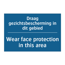 Draag gezichtsbescherming in dit /.../ - Wear face protection in this area /.../