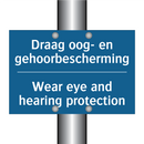Draag oog- en gehoorbescherming /.../ - Wear eye and hearing protection /.../
