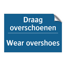 Draag overschoenen - Wear overshoes & Draag overschoenen - Wear overshoes