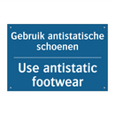 Gebruik antistatische schoenen - Use antistatic footwear