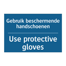 Gebruik beschermende handschoenen /.../ - Use protective gloves