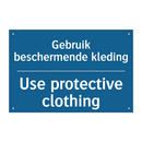 Gebruik beschermende kleding - Use protective clothing