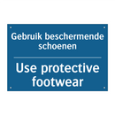 Gebruik beschermende schoenen - Use protective footwear