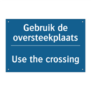 Gebruik de oversteekplaats - Use the crossing & Gebruik de oversteekplaats - Use the crossing