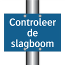 Controleer de slagboom & Controleer de slagboom & Controleer de slagboom & Controleer de slagboom