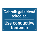 Gebruik geleidend schoeisel - Use conductive footwear