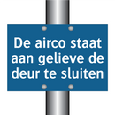 De airco staat aan gelieve de deur te sluiten & De airco staat aan gelieve de deur te sluiten
